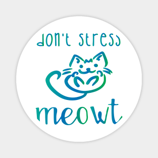 Don't Stress Meowt Magnet